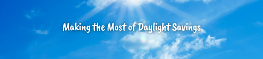 Making the Most of Daylight Savings