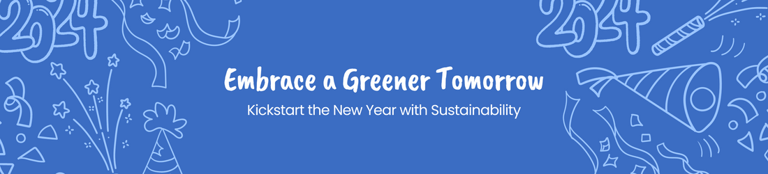 Embrace a Greener Tomorrow: Kickstart the New Year with Sustainability
