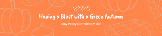 Having a Blast with a Green Autumn: Easy Peasy Eco-Friendly Tips